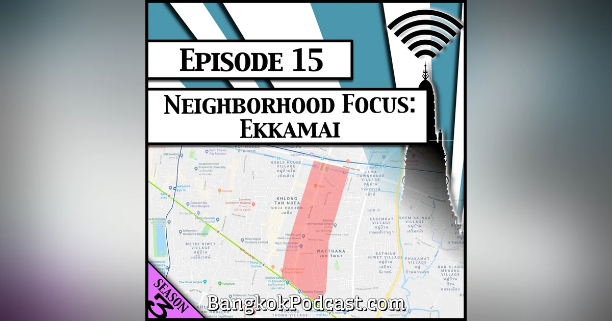 Neighborhood Focus: Ekkamai [Season 3, Episode 15]
