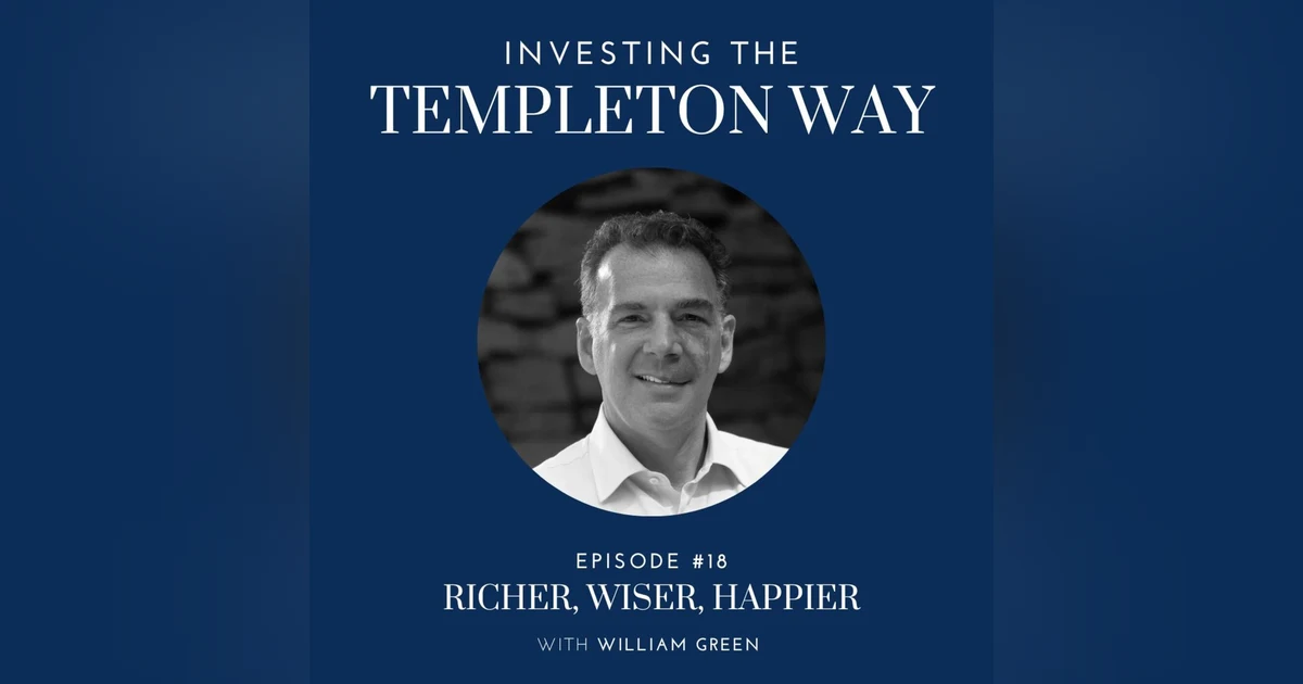 18: William Green on Richer, Wiser, Happier