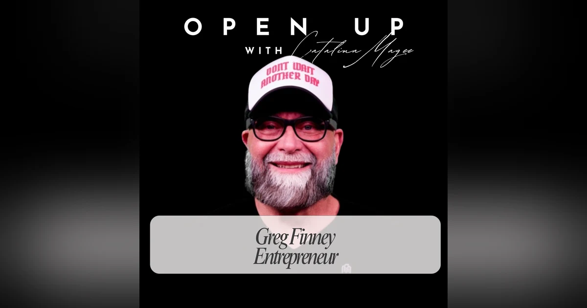 Open Up - Guest: Greg Finney
