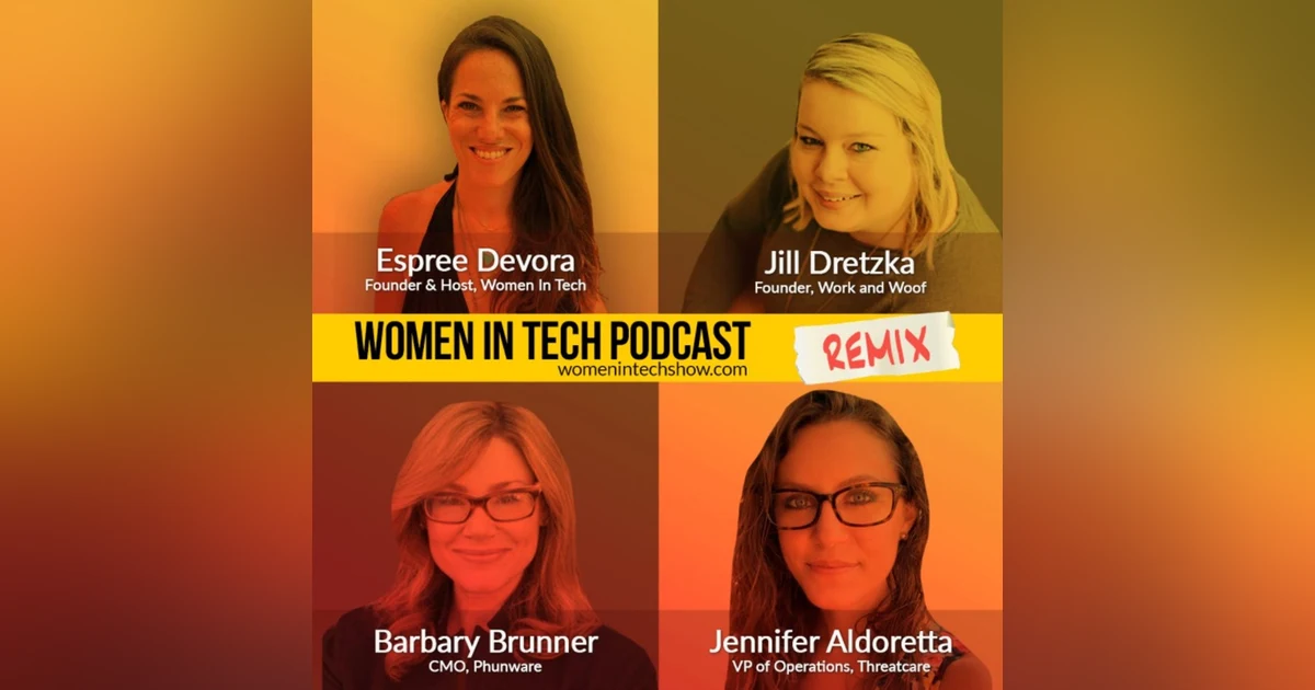 Remix: Jill Dretzka, Jennifer Aldoretta, and Barbary Brunner: Women In Tech
