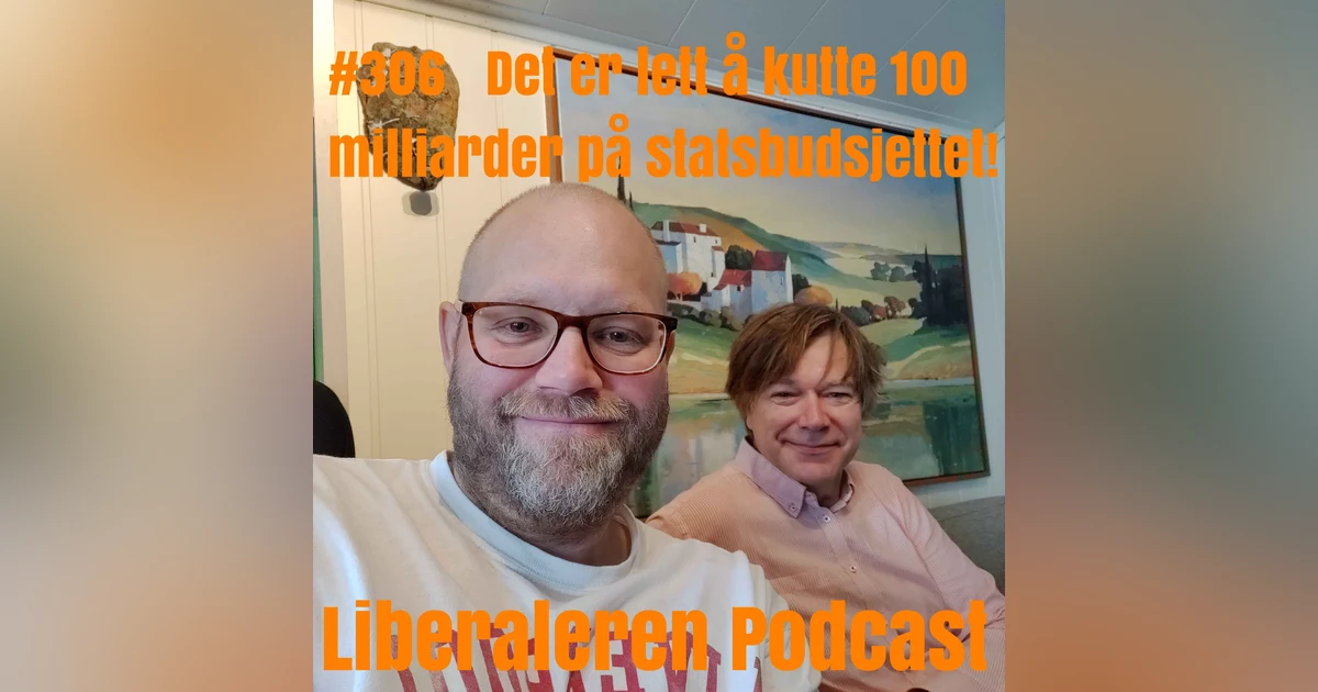 #306 Det er lett å kutte 100 milliarder på statsbudsjettet!