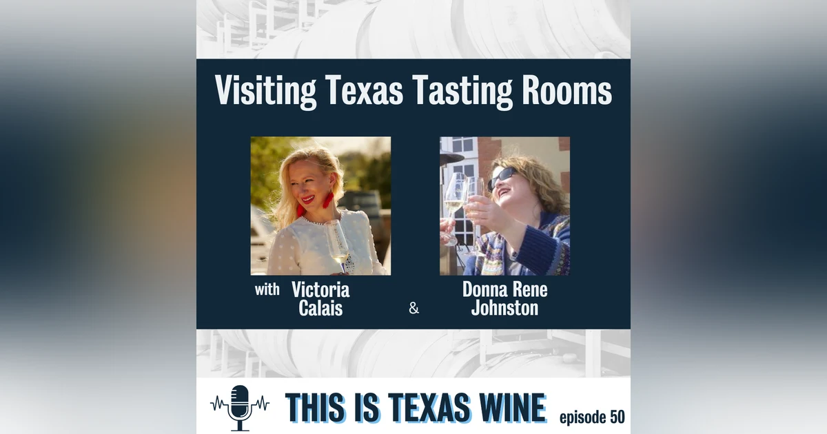 Tips for Visiting Texas Winery Tasting Rooms with Victoria Calais and Donna Rene Johnston