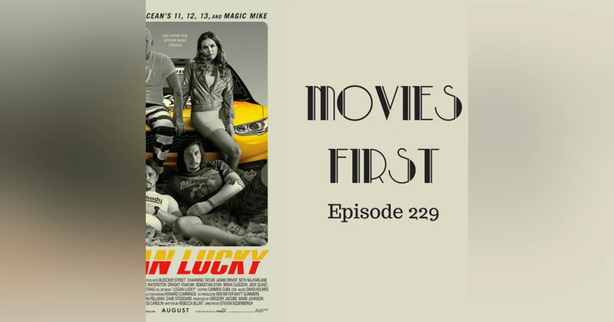 231: Logan Lucky - Movies First with Alex First & Chris Coleman Episode 229