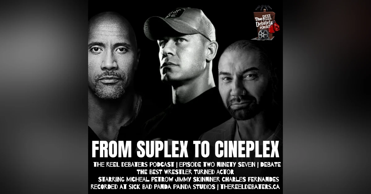 #297 From Suplex To Cineplex "Best Wrestler Turned Actor"