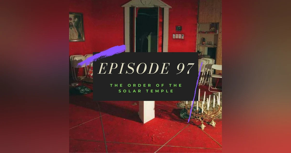 Ep. 97: The Order of the Solar Temple