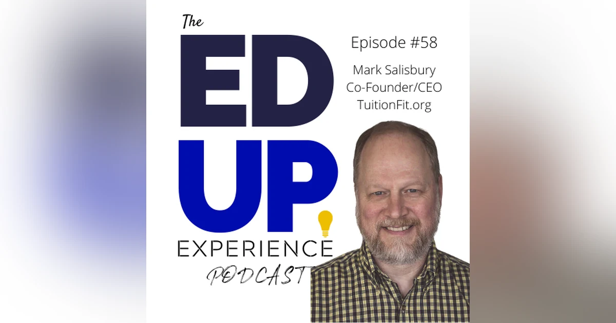 58: Judging Higher Education Value - Is THAT College Worth It? - with Mark Salisbury, Co-Founder/CEO of TuitionFit
