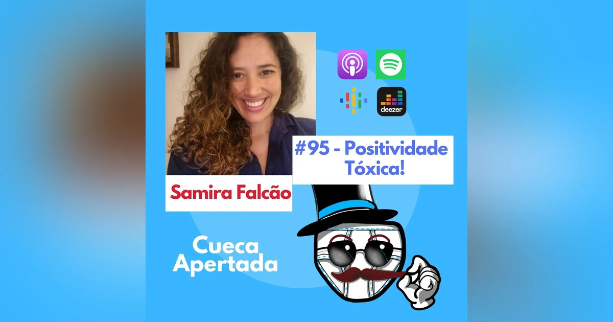 #95 – Positividade Tóxica! – Samira Falcão