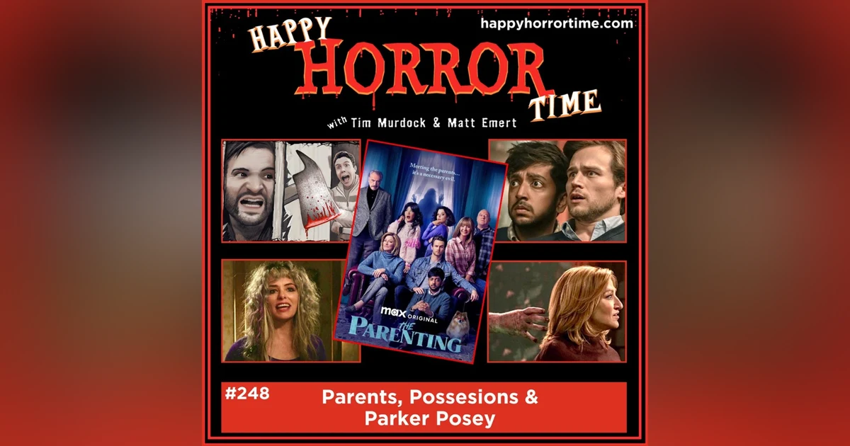 Ep 248: Parents, Possessions & Parker Posey