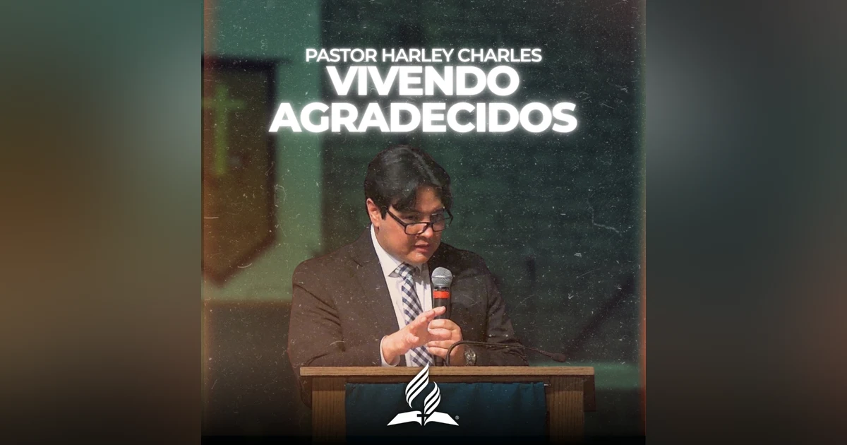 Pastor Harley Charles: "Vivendo Agradecidos" | Reflexion