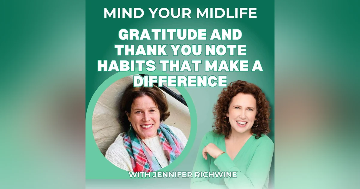 60. Gratitude and Thank You Note Habits That Calm Your Nervous System and Make a Difference, with Jennifer Richwine