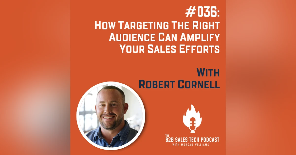 #036: How Targeting the Right Audience Can Amplify Your Sales Efforts with Robert Cornell