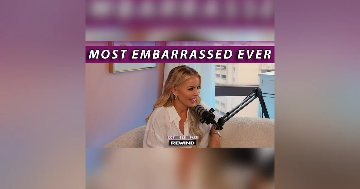 REWIND: Our Most Embarrassing Moments | #gotherbackpodcast