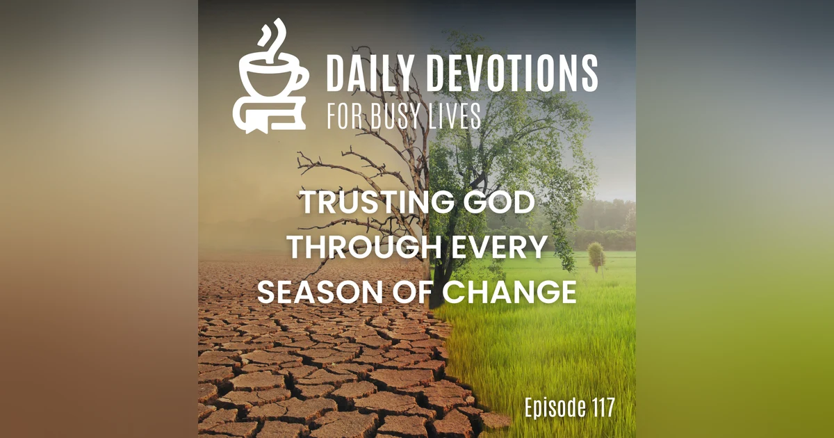 Trusting God Through Every Season of Change