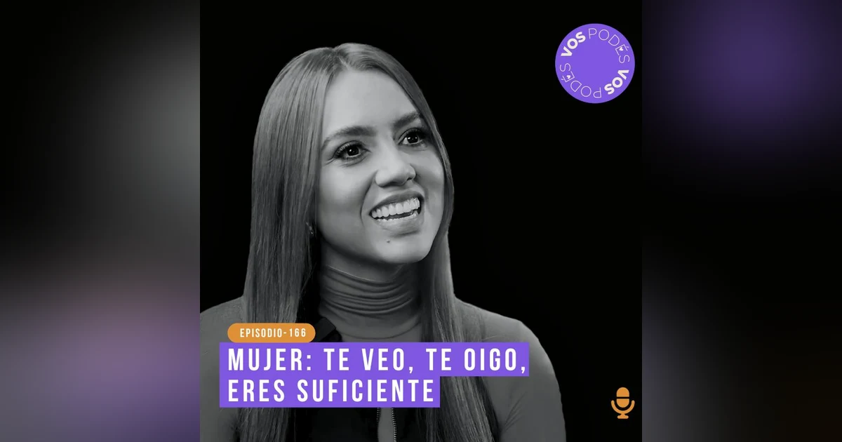Mujer: te vemos, te oímos, eres suficiente: Invitado - Juan Pablo Raba