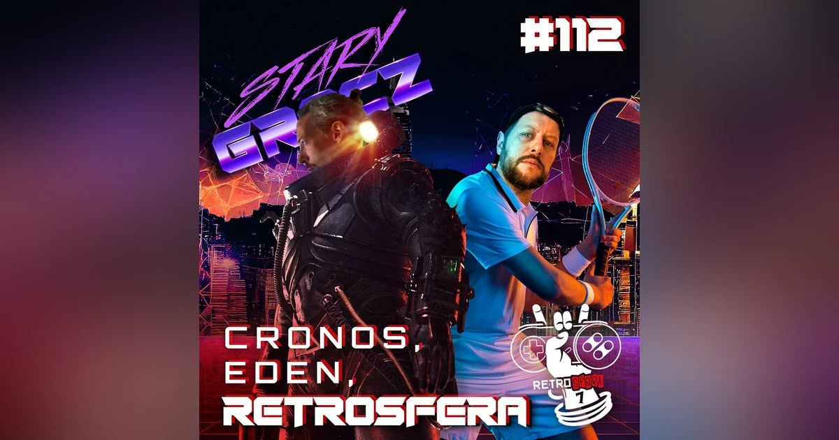 #112 Cronos, Eden, Retrosfera