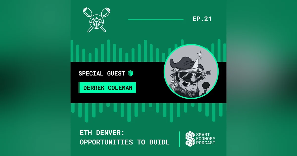 S1E21 - Derrek Coleman - ETH Denver | Opportunities to BUIDL