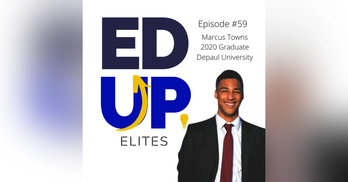 59: BONUS: EdUp Elites: Marcus Towns, 2020 Graduate of Depaul University