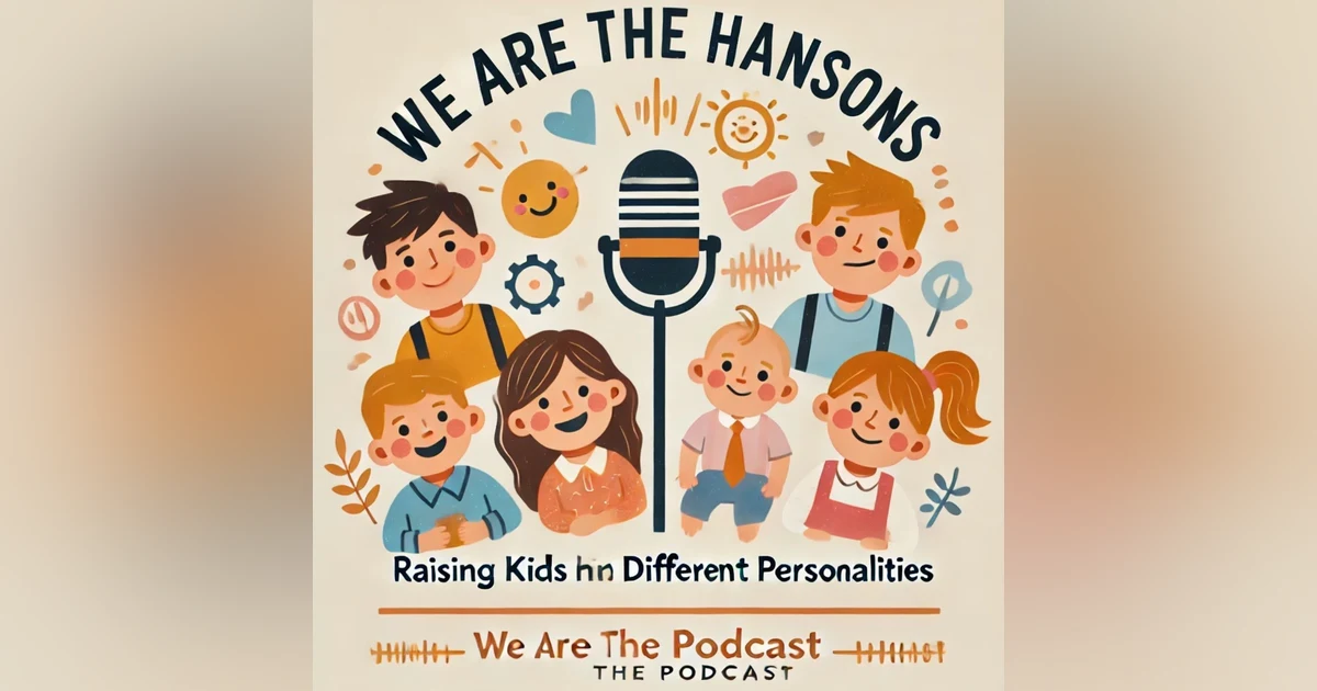 We Are The Hansons: Raising Kids with Different Personalities