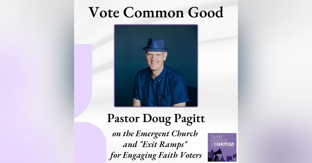 Vote Common Good: Pastor Doug Pagitt on the Emergent Church and "Exit Ramps" for Engaging Faith Voters