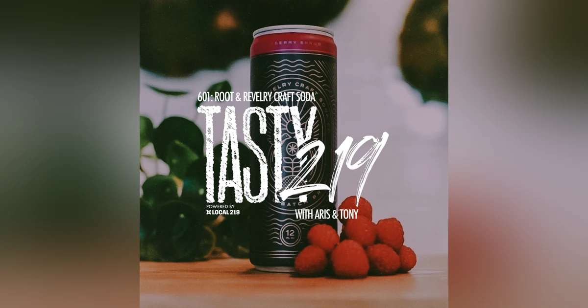 601: Root & Revelry Craft Soda (w/ Aris & Tony)