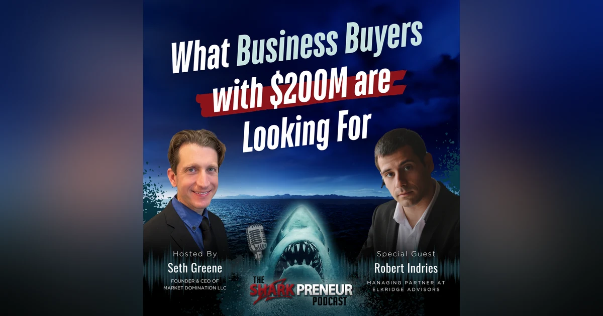 Episode 1282: What Business Buyers with $200M are Looking For with Robert Indries