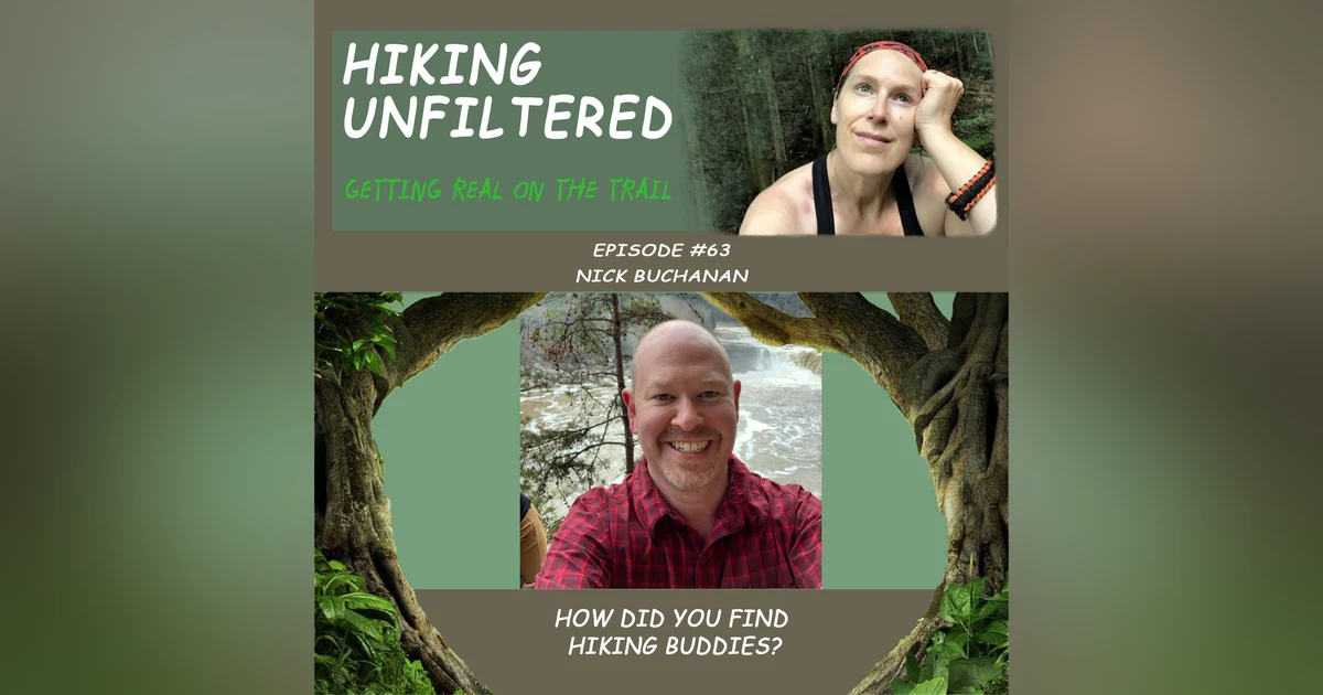 Episode #63 - Nick Buchannan - "How did you find hiking buddies?"