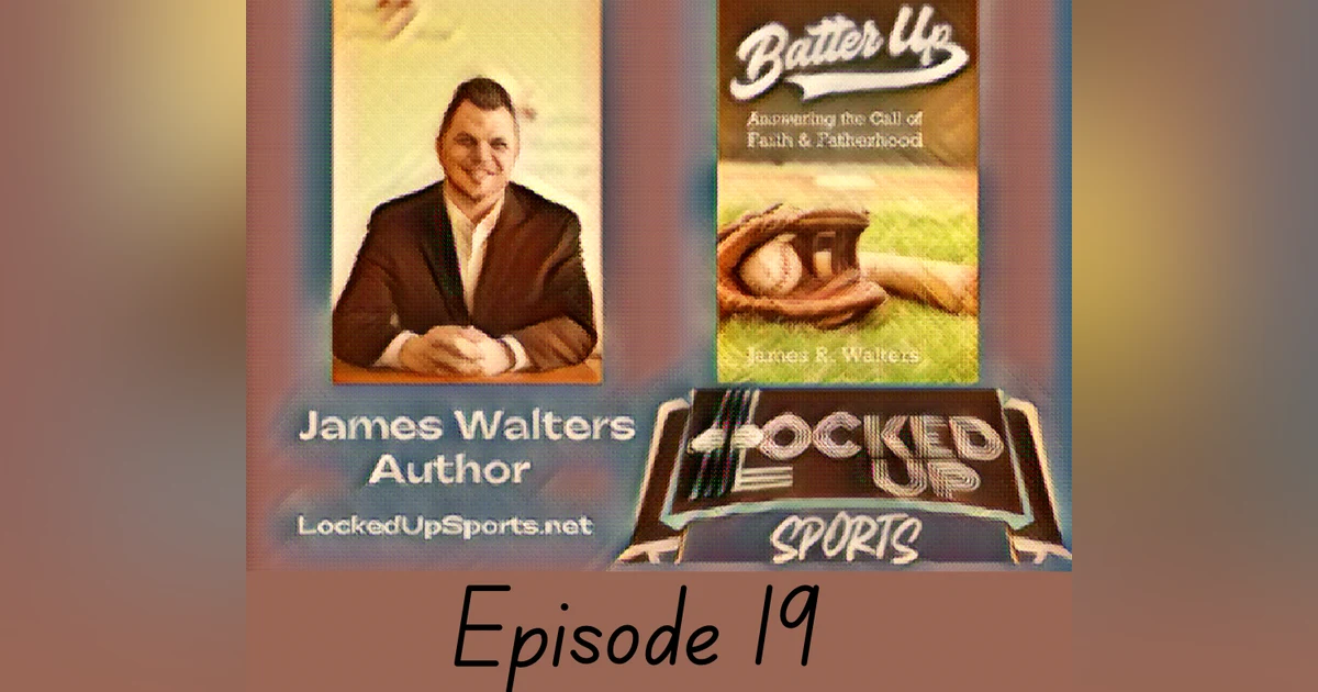 Locked Up Sports Ep.19