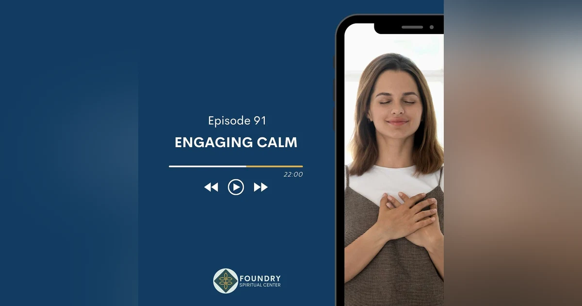 Ep 91 Engaging Calm