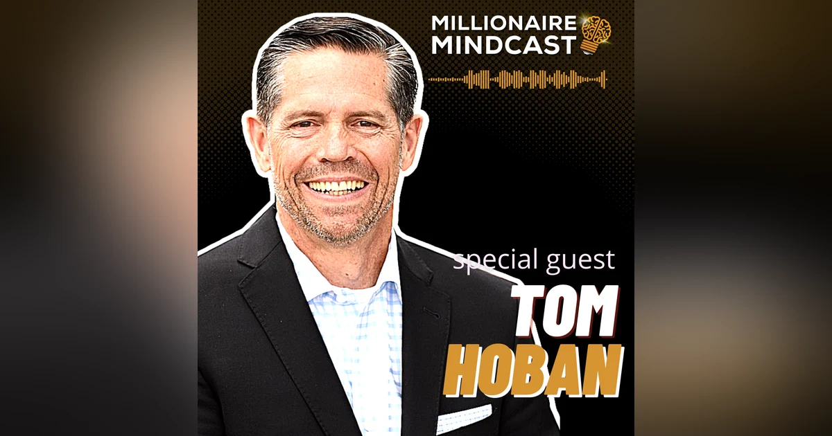 From The Bottom To 5 Billion Dollars In Real Estate | Tom Hoban