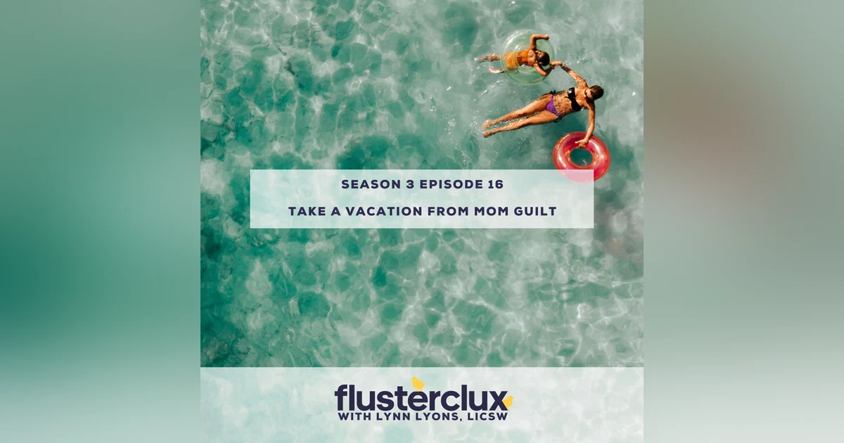 Take a Vacation From Mom Guilt