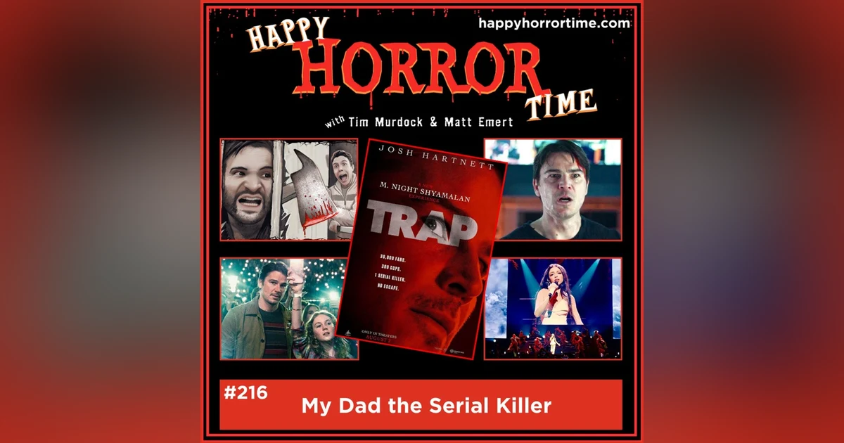 Ep 216: My Dad the Serial Killer