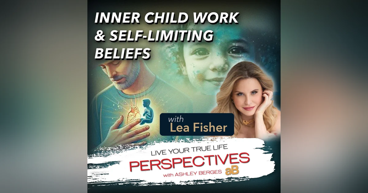 Eliminate Self-Limiting Beliefs with Inner Child Work [Ep: 782]