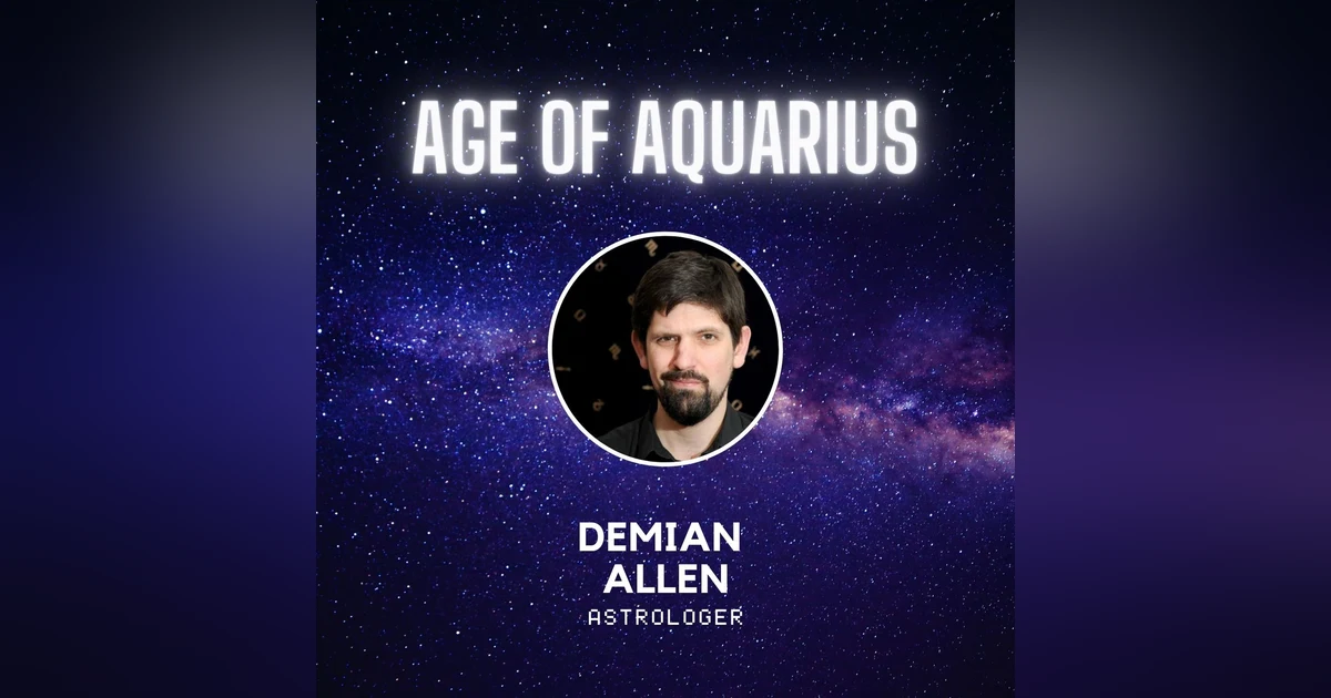 What will Happen in the Age of Aquarius with Astrologer Demian Allan