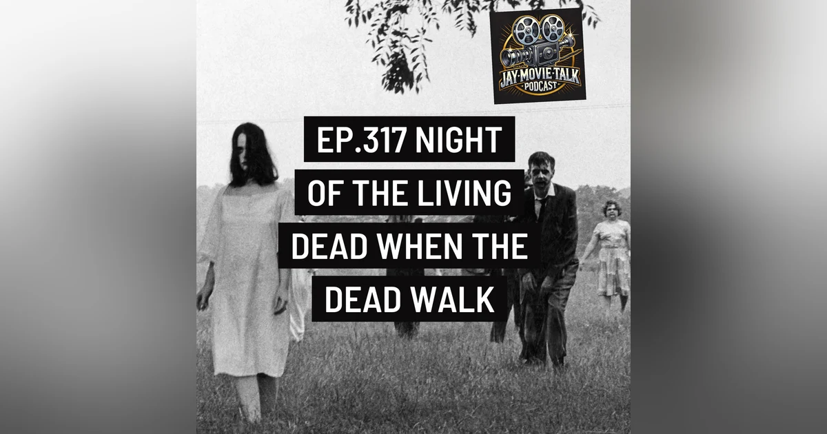 Jay Movie Talk Ep.317 Night of the living dead-When the dead walk