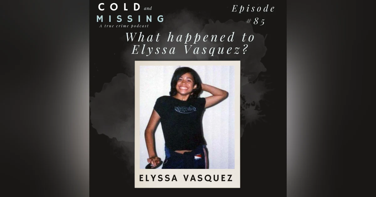 Cold and Missing: Elyssa Vasquez