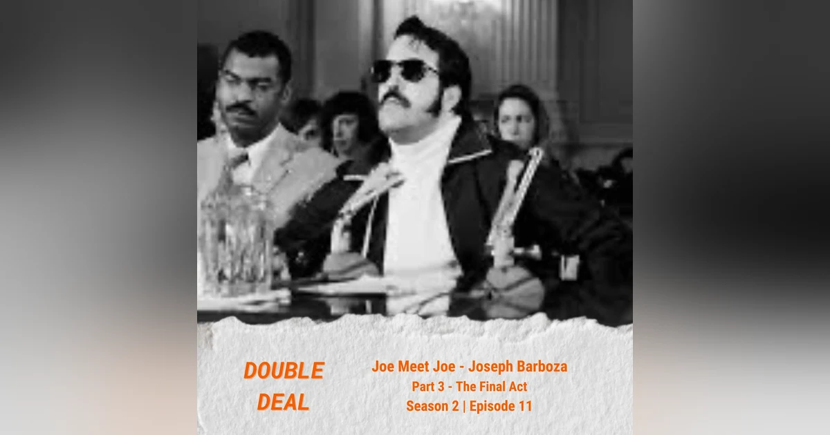 Joe Meet Joe: Joseph Barboza - Part 3 - The Final Act