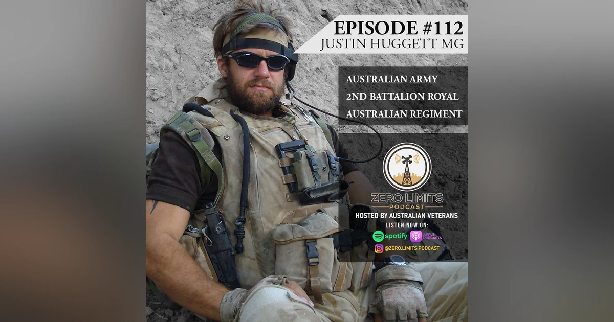 Ep. 112 Justin Huggett MG former 2nd Battalion Royal Australian Regiment