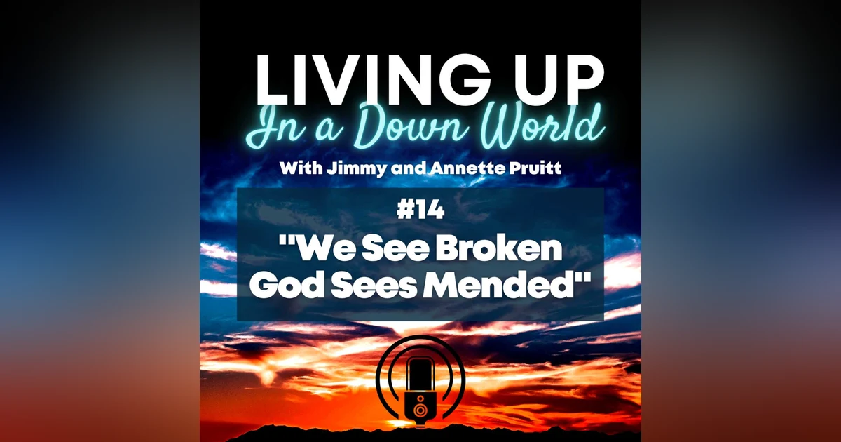 "We See Broken God Sees Mended"