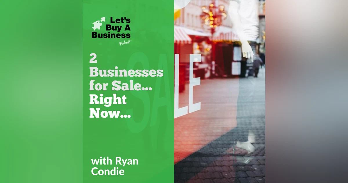 2 Businesses for Sale...Right Now...