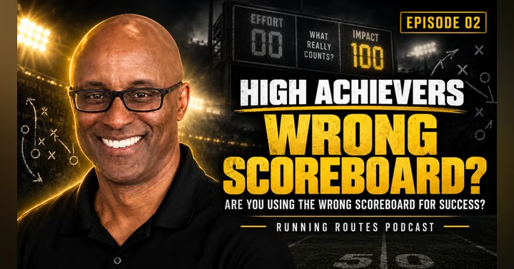 image for Episode 02: High Achievers Are You Using the Wrong Scoreboard for Success