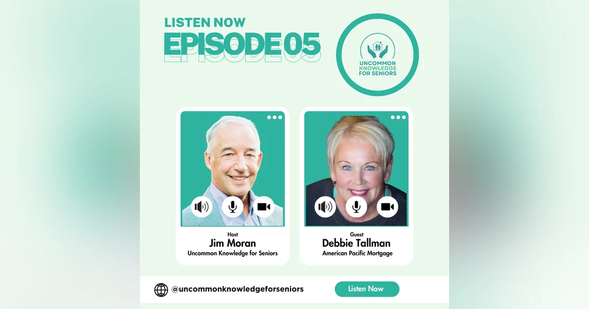 Episode Five: Unlocking the Power of Reverse Mortgages for Home Purchases with Debbie Tallman
