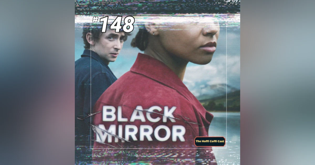 148 - Black Mirror Season 6
