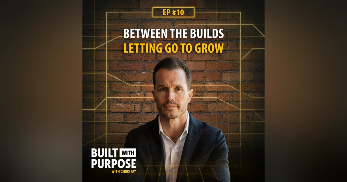 Between the Builds: Letting Go to Grow