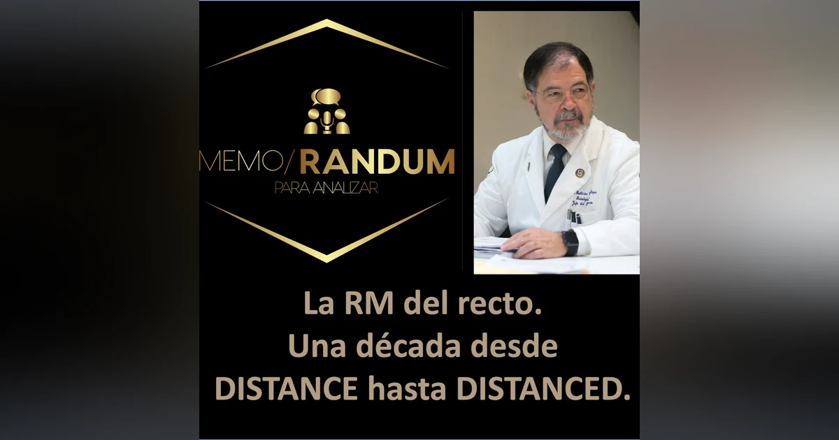 La RM del recto. Una década desde DISTANCE hasta DISTANCED.