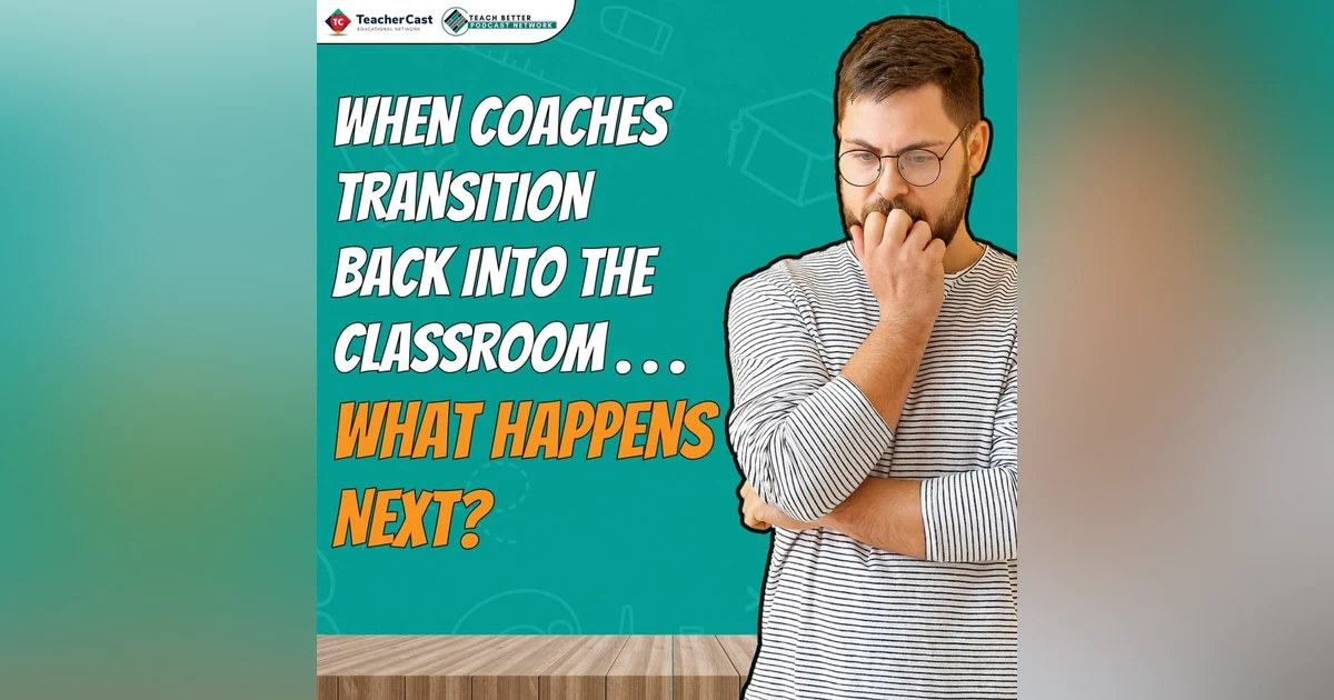 When Coaches Transition Back into the Classroom … What Happens Next?