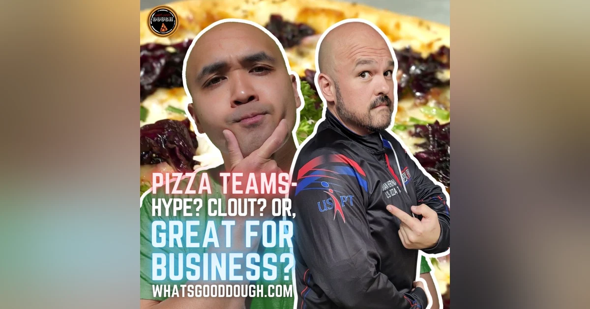 Pizza Teams- Hype? Clout? Or Great For Business? With Brian Hernandez of PMQ and The US Pizza Team
