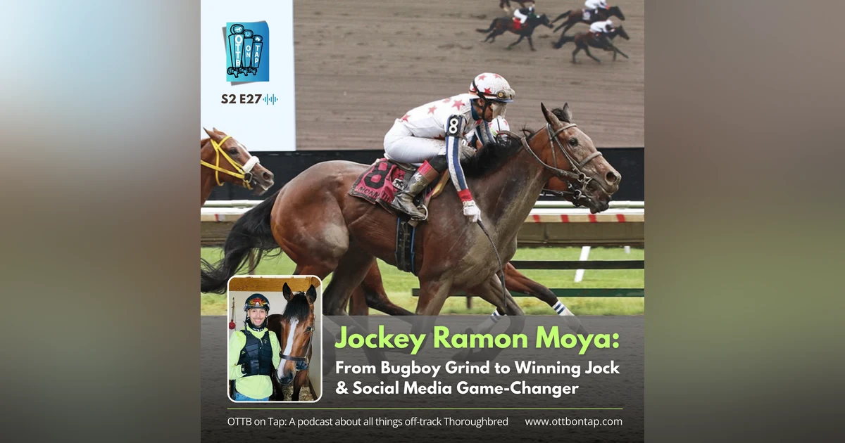S2 E27: Jockey Ramon Moya: From Bugboy Grind to Winning Jock & Social Media Game-Changer