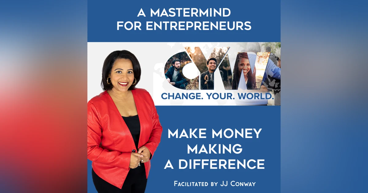 Episode 126: Mindset Monday – Change Your World (and Why We’re In The Current Mess)