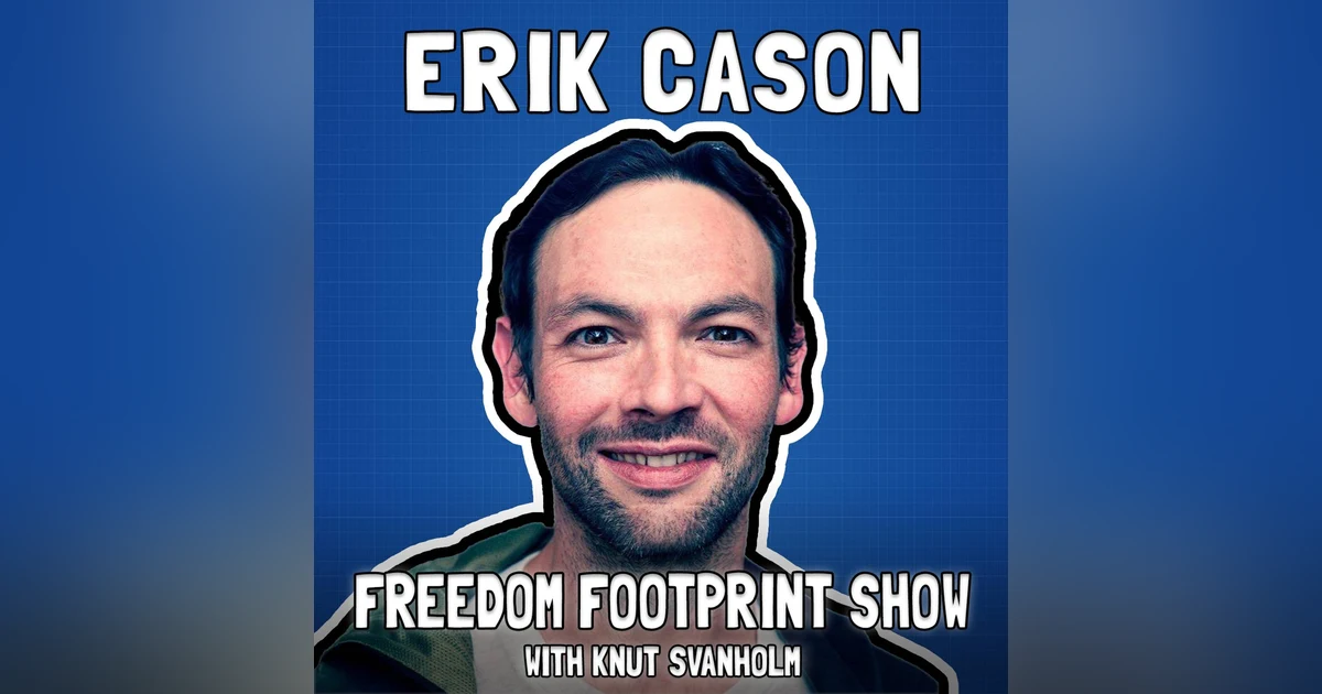 Cryptosovereignty and the Bitcoin Revolution with Erik Cason - Freedom Footprint Show 52
