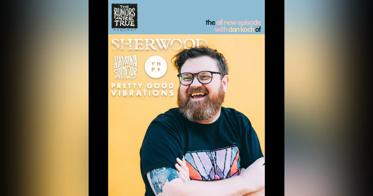 Dan Koch (Sherwood, Havana Swim Club, You Have Permission Podcast, Pretty Good Vibrations Podcast)